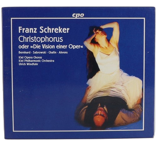 Schreker - Christophorus, Oder »Die Vision Einer Oper« - Box Set 2 CDs - cpo
